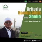 Ramadhan #4 – Kriteria Hamba Allah yang Sholih – Ustadz Hery Saparjan, SE, Al Hafizh